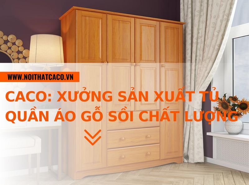 Sản Xuất Tủ Quần Áo 1 Cắt xương sản xuất tủ quần áo gỗ sồi chất lượng, giá rẻ